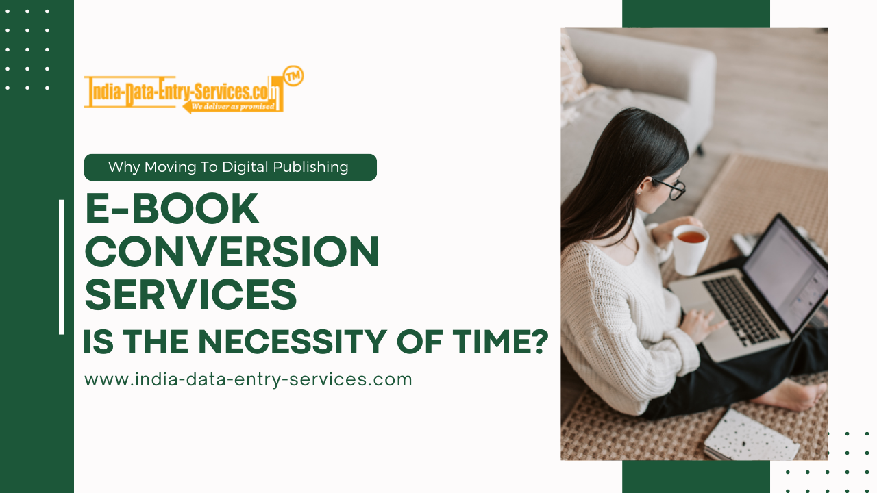 Why Moving To Digital Publishing With E-Book Conversion Services Is The Necessity Of Time?